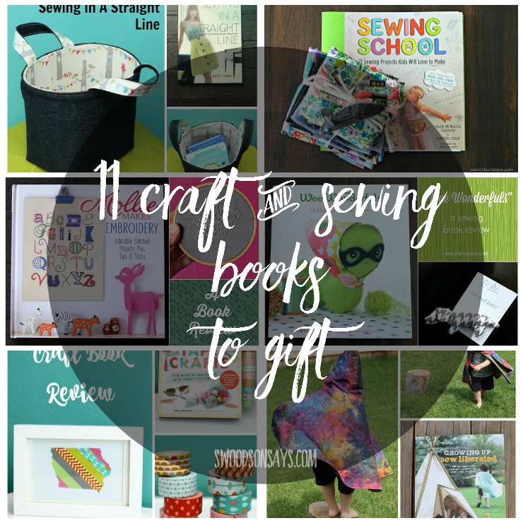 11 Gift Ideas - Craft and sewing books make excellent gifts! Reviews of each one linked, on Swoodsonsays.com
