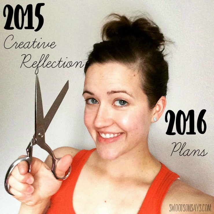 2015 creative goals & reflection along with 2016 plans! Swoodsonsays.com
