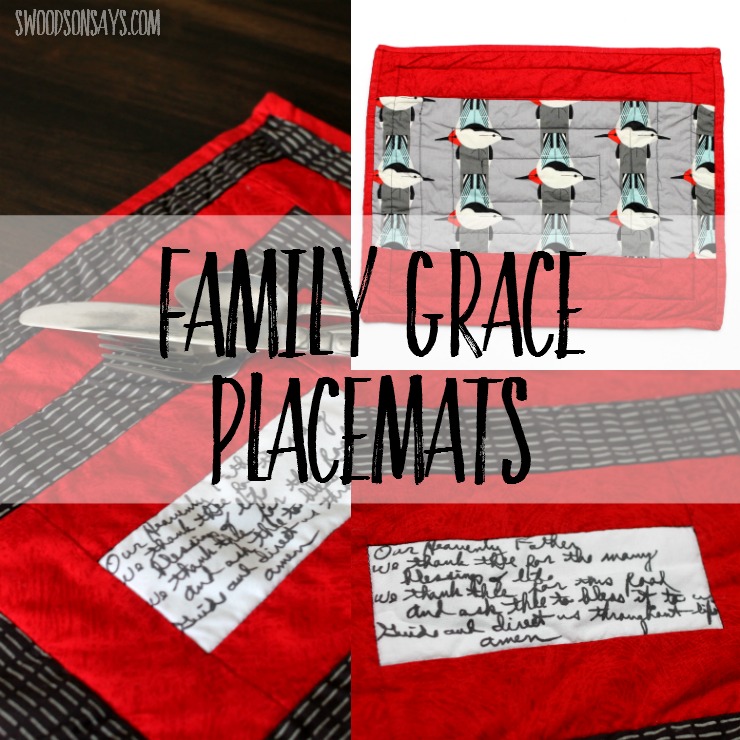 Sentimental sewing project - a family grace printed on fabric and used in quilted placemats. This is a sweet gift idea for anyone who has lost a loved one or has strong family dinner traditions!
