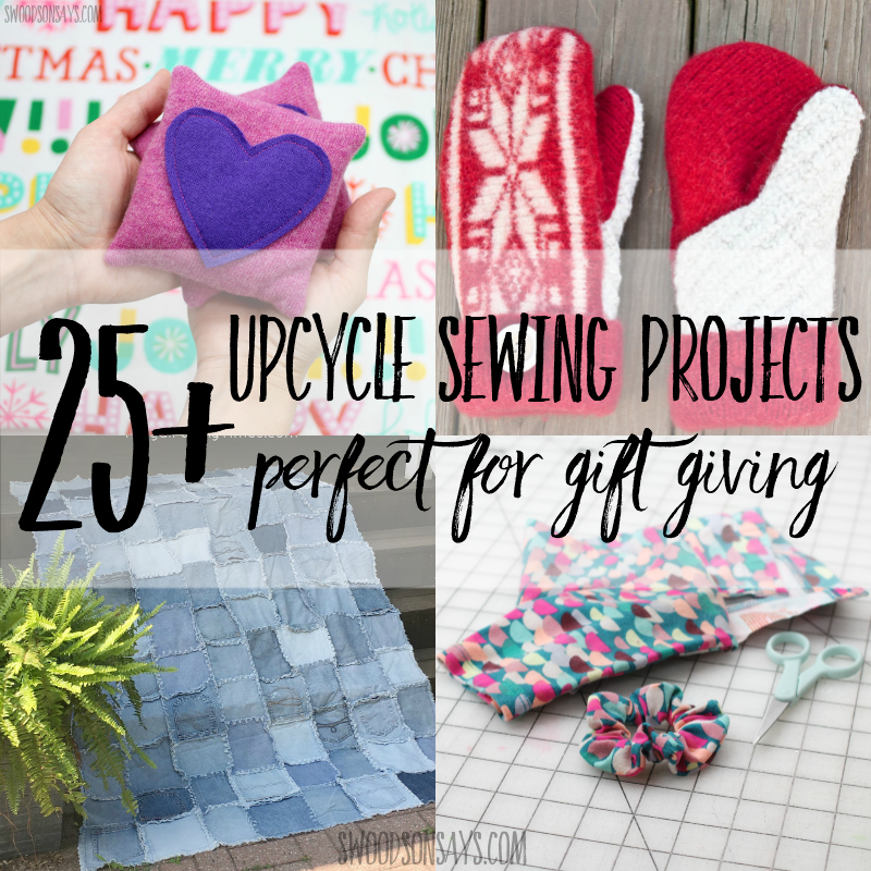 25+ upcycle sewing tutorials that make great gifts