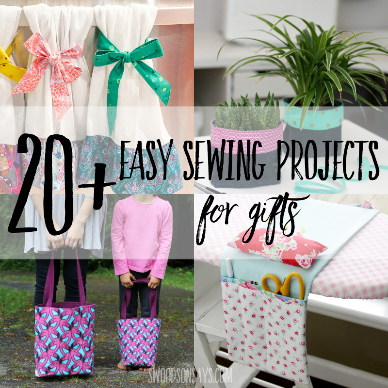 20+ easy sewing projects for gifts