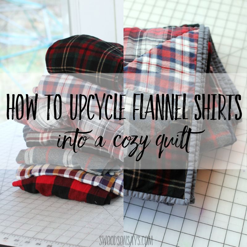 How to turn upcycled flannel shirts into a cozy quilt