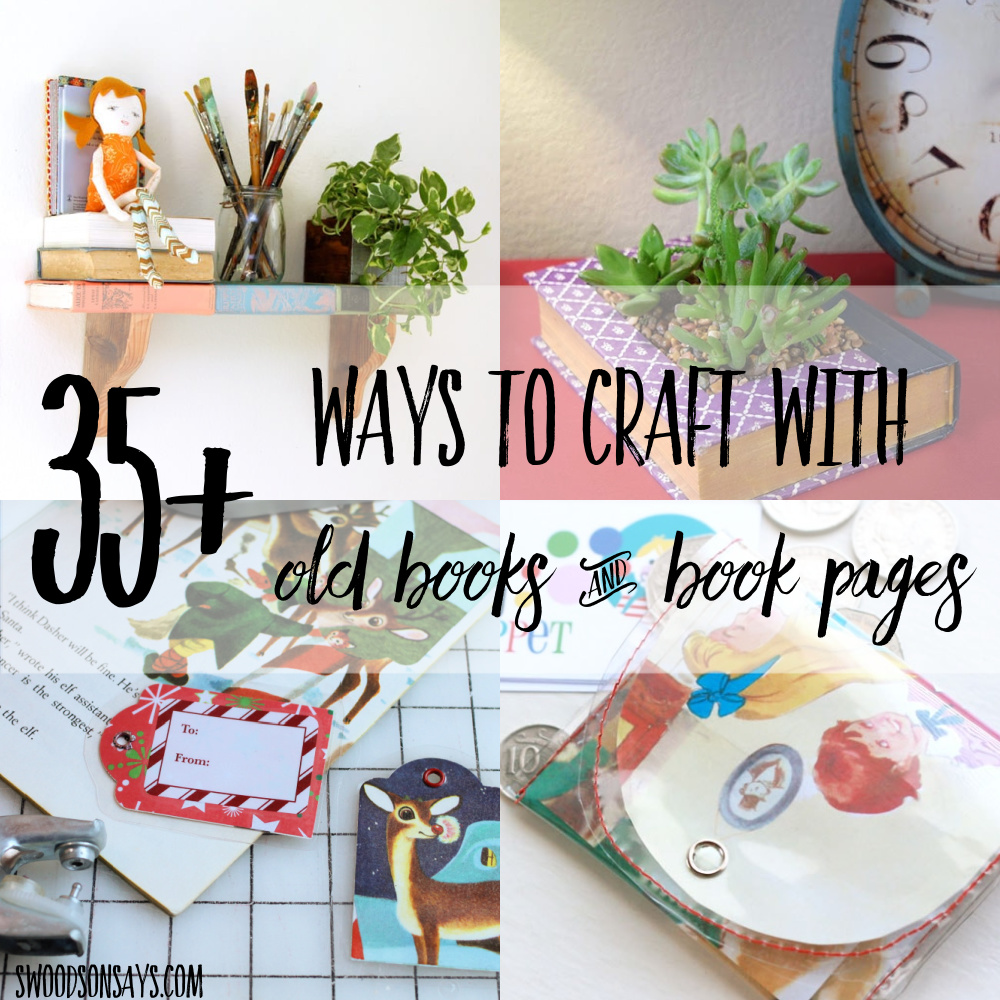 35+ easy crafts with old books