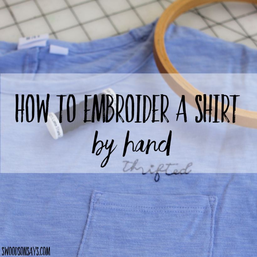 How to embroider a shirt by hand - Swoodson Says