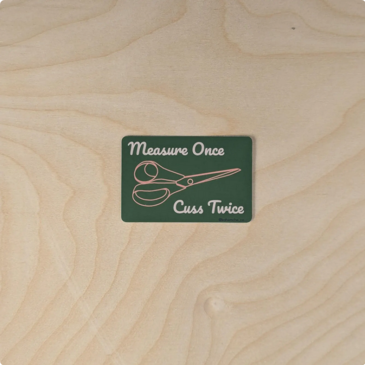 measure twice cut once sticker